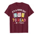 It's A Good Day to Read 6 or 7 Pages Six Seven 67 Teacher T-Shirt