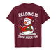 Funny Christmas Reading is Snow Much Snowman Book Lover T-Shirt