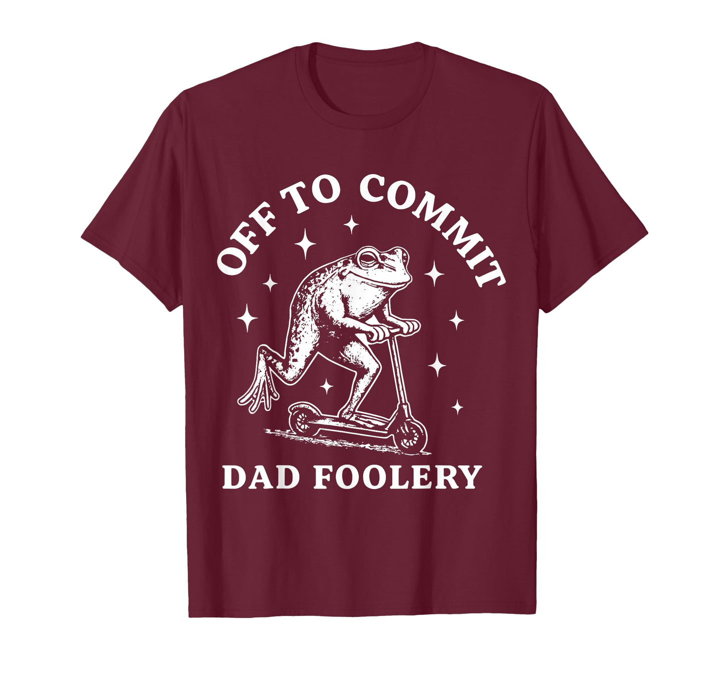 Off to Commit Dad Foolery T-Shirt