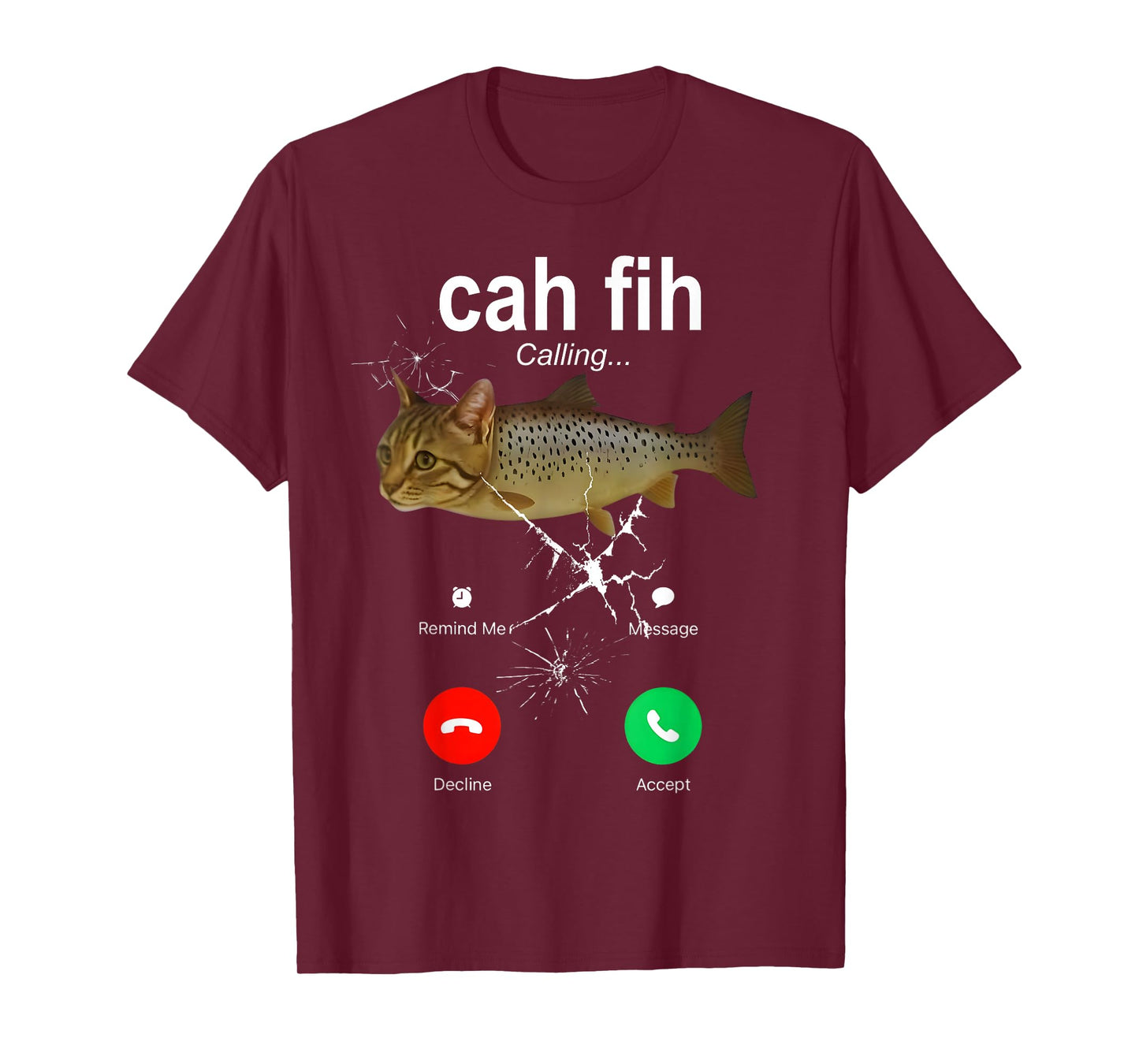 Cah Fih Calling Remind Message Decline Accept Phone Cat Fish T-Shirt