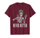 Messy Bun Drinking Coffee for Women Never Better Skeleton T-Shirt