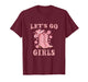 Country Girls Rodeo Woman Pink Cowgirl Lets Go Girls T-Shirt