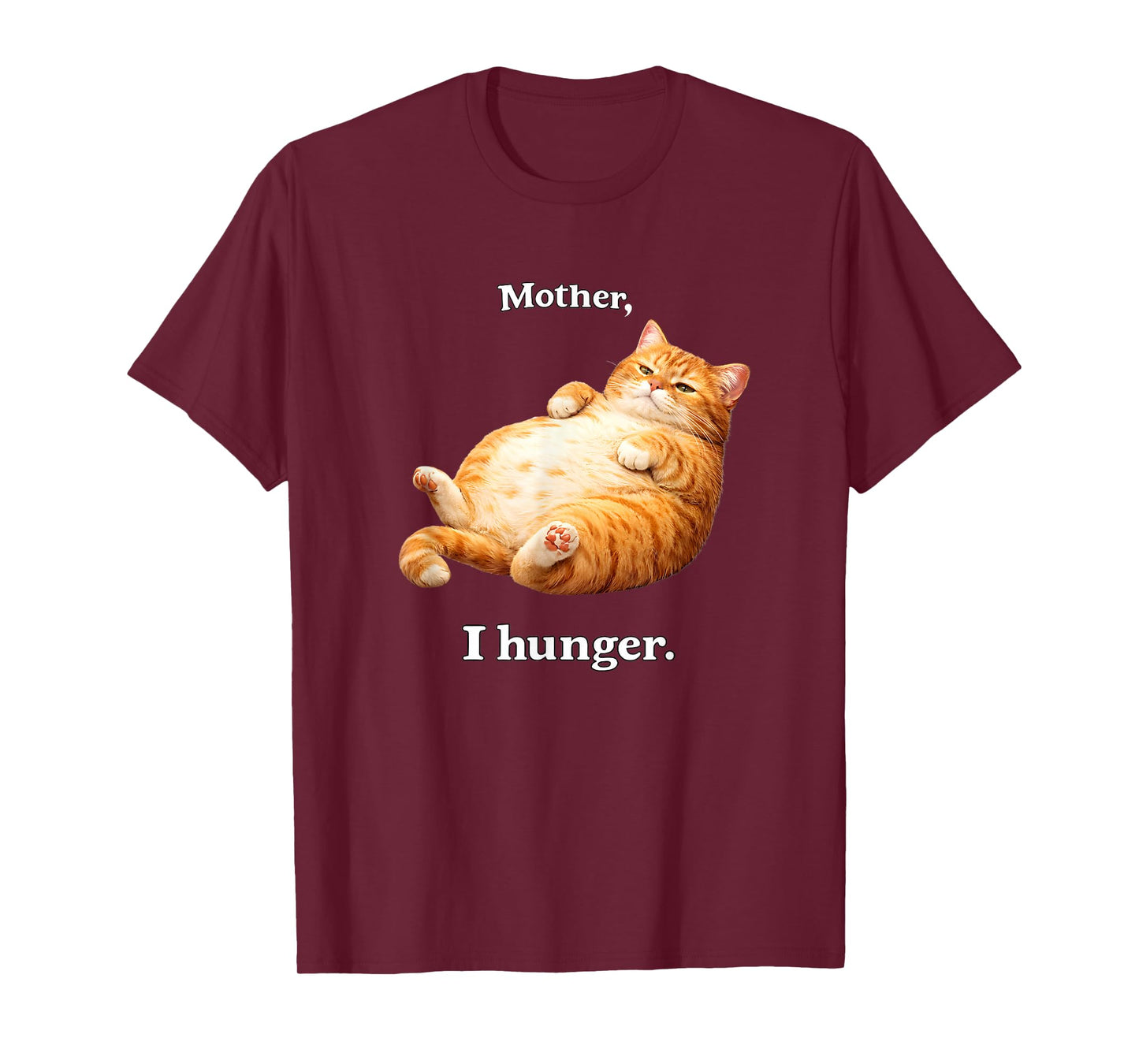 Mother I Hunger Funny Cat Humor T-Shirt