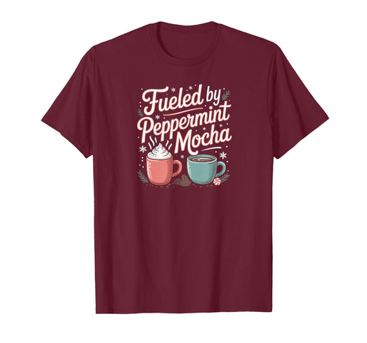 Fueled by Peppermint Mocha Seasonal Christmas T-Shirt