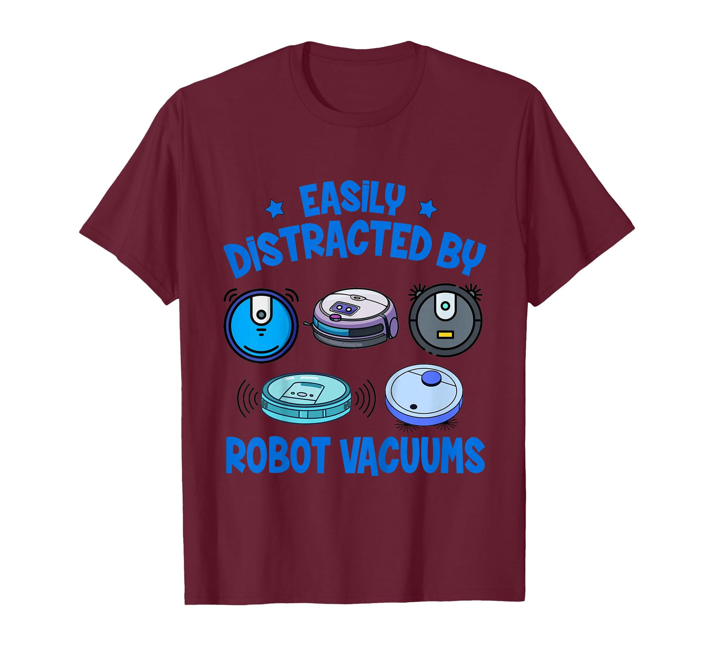 Vacuum Lover Cleaning Easily Distracted by Robot Vacuums T-Shirt