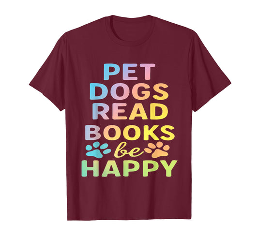 pet Dogs Read Books be Happy Funny Dog Lover T-Shirt