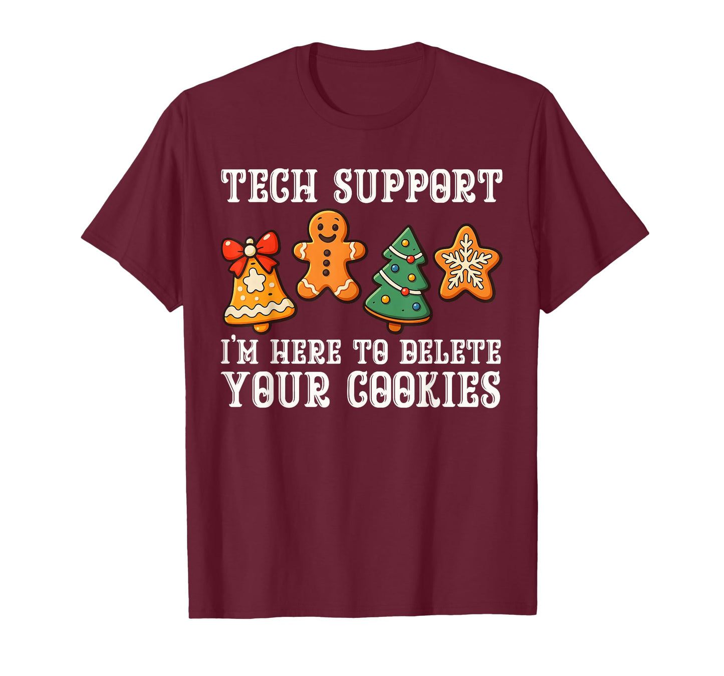 Christmas Tech Support Here to Delete Cookies Xmas Men Women T-Shirt
