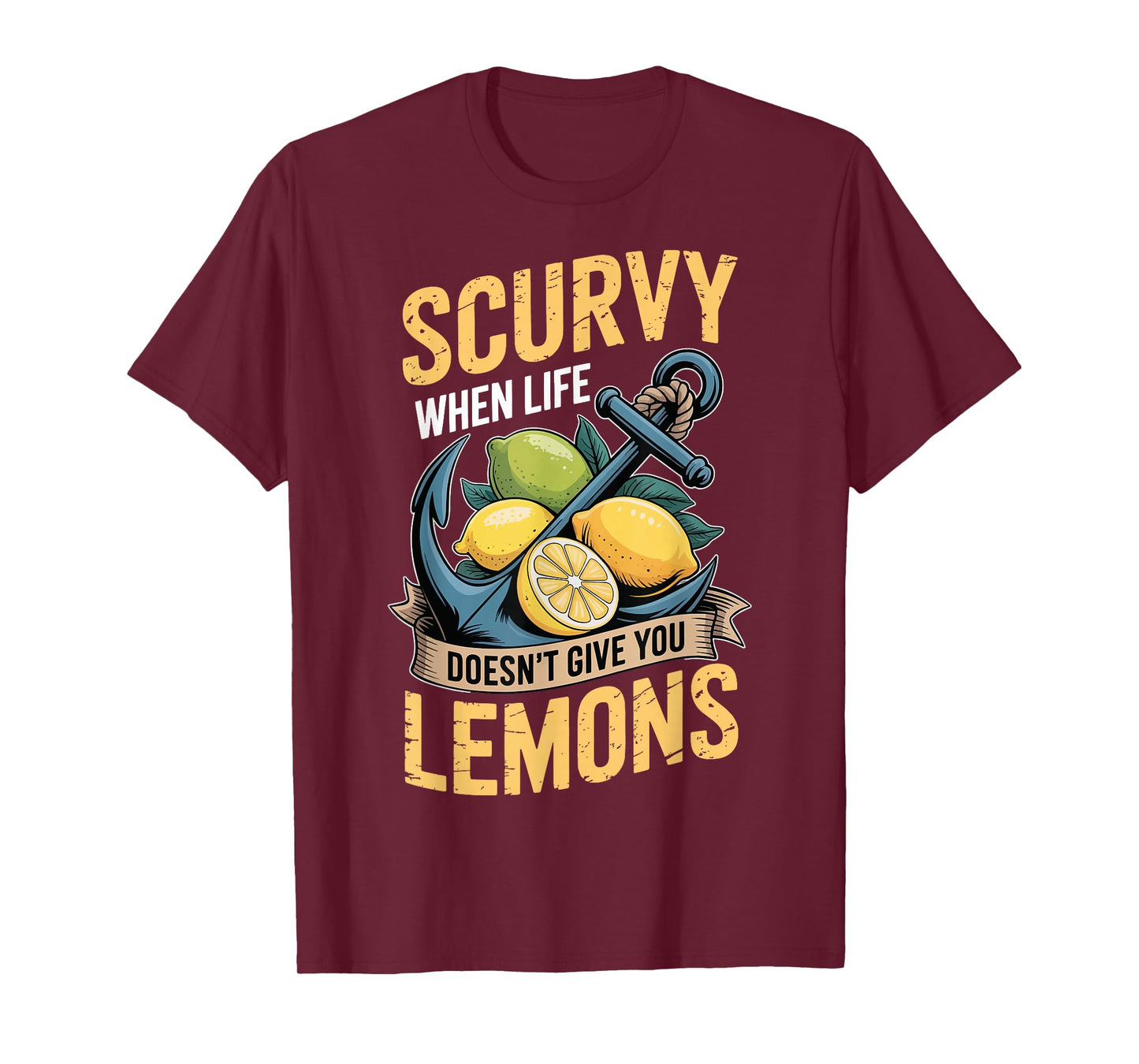 Scurvy When Life Doesn't Give You Lemons T-Shirt