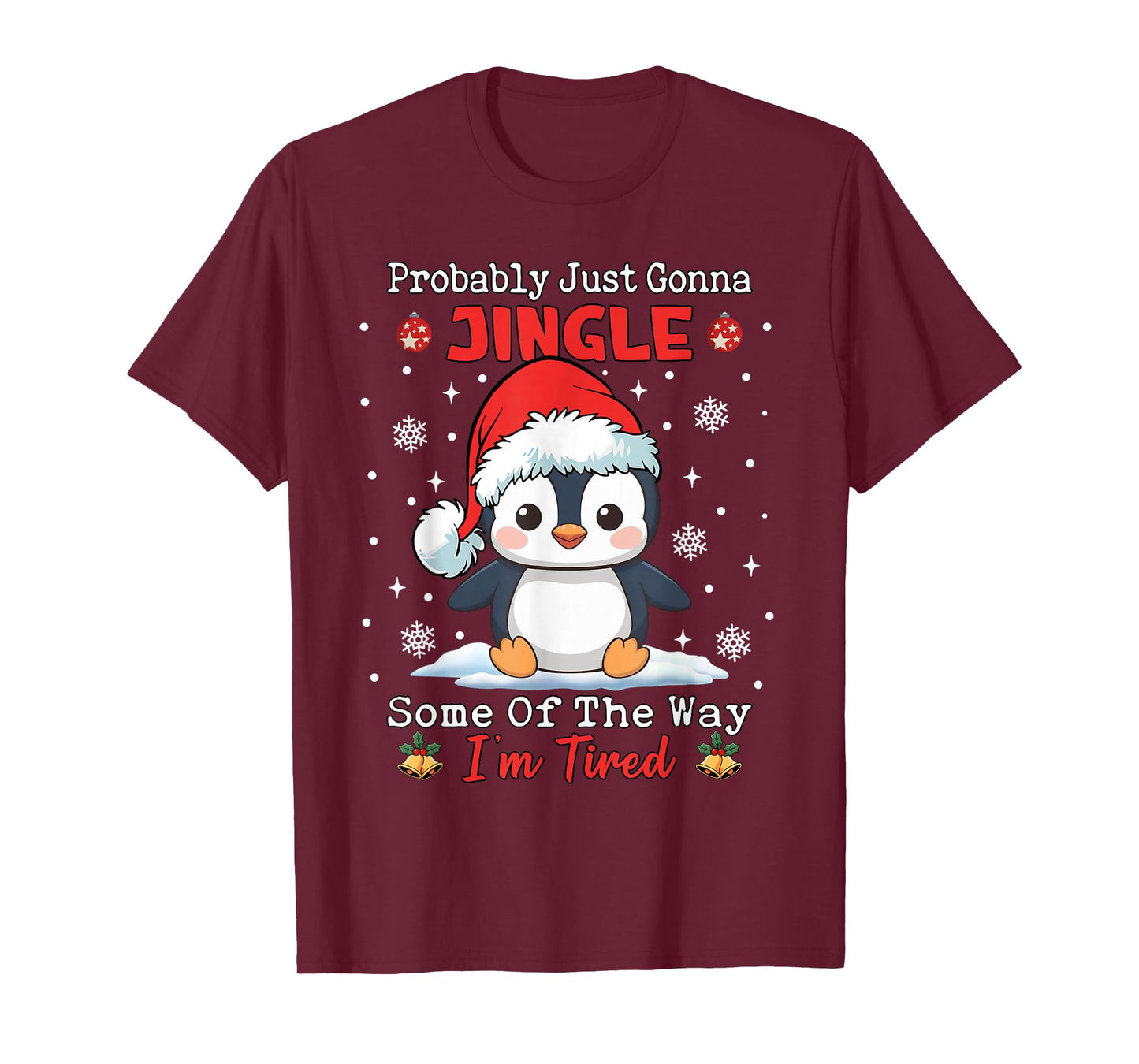 Funny Christmas Penguin Probably Just Gonna Jingle I'm Tired T-Shirt