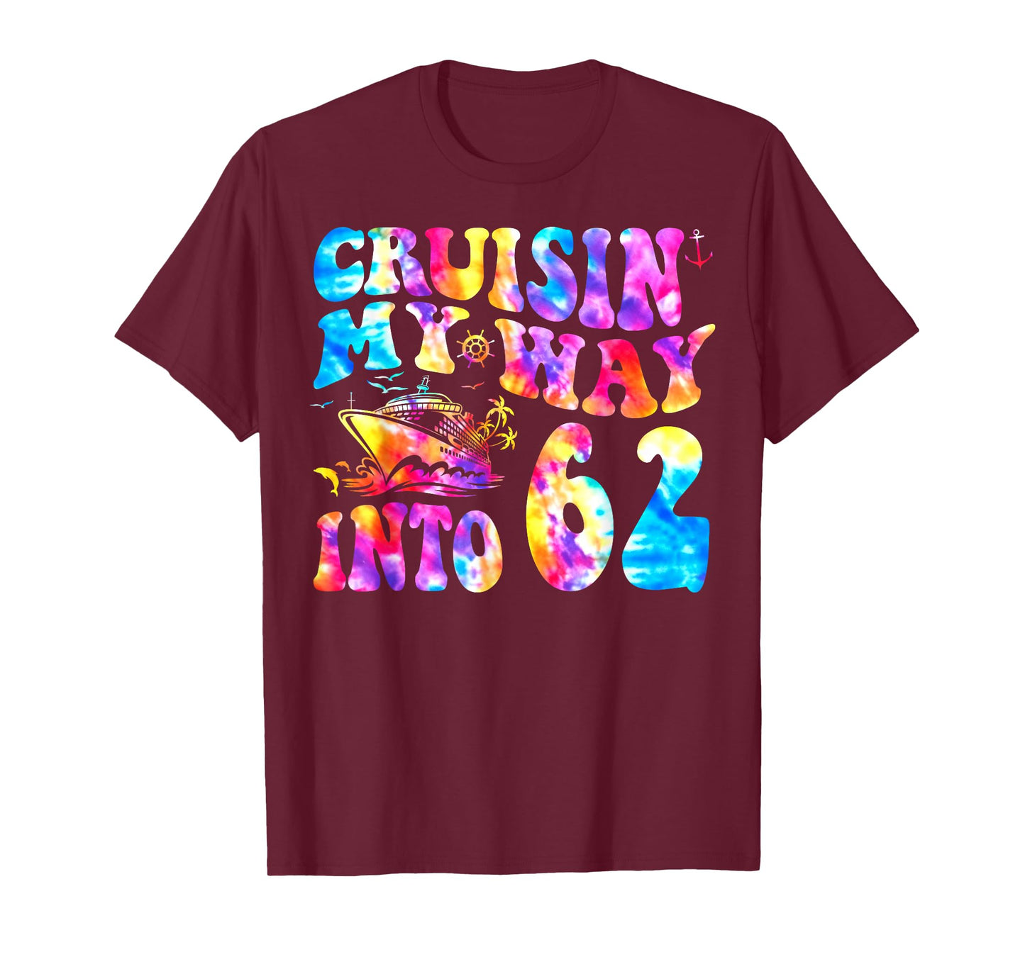 Cruisin My Way Into 62 Years Old 62nd Birthday Cruise Trip T-Shirt
