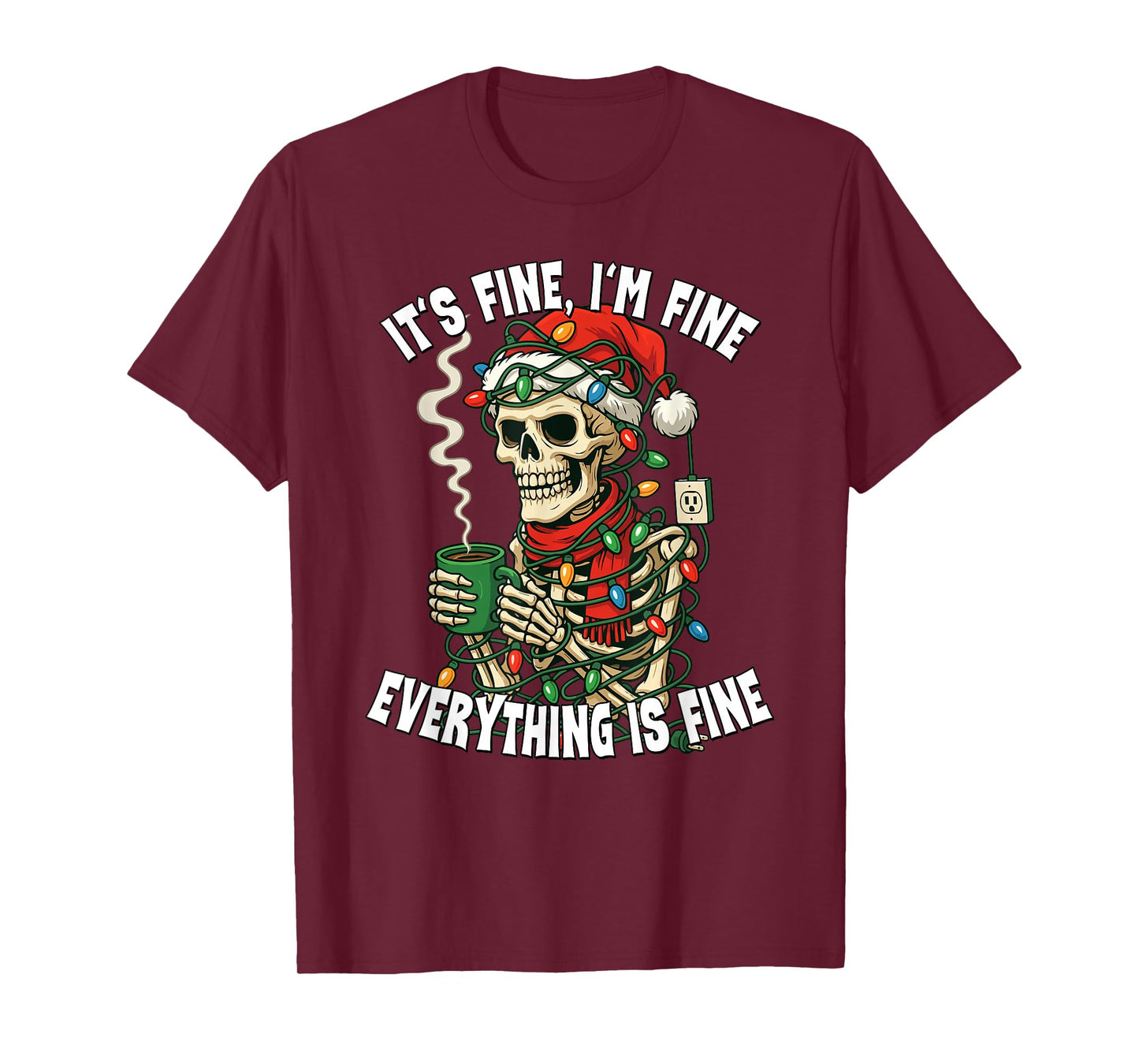 It's Fine I'm Fine Everything is Fine Xmas Skeleton Coffee T-Shirt