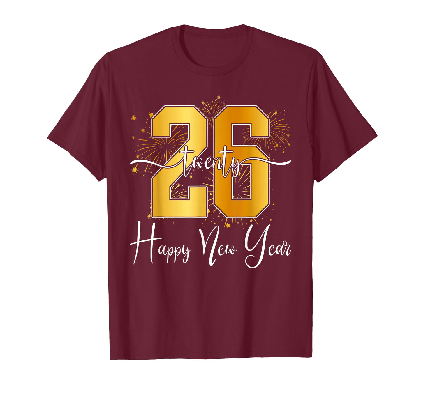 Happy New Year Twenty 26 Happy New Years Eve 2026 Women Men T-Shirt