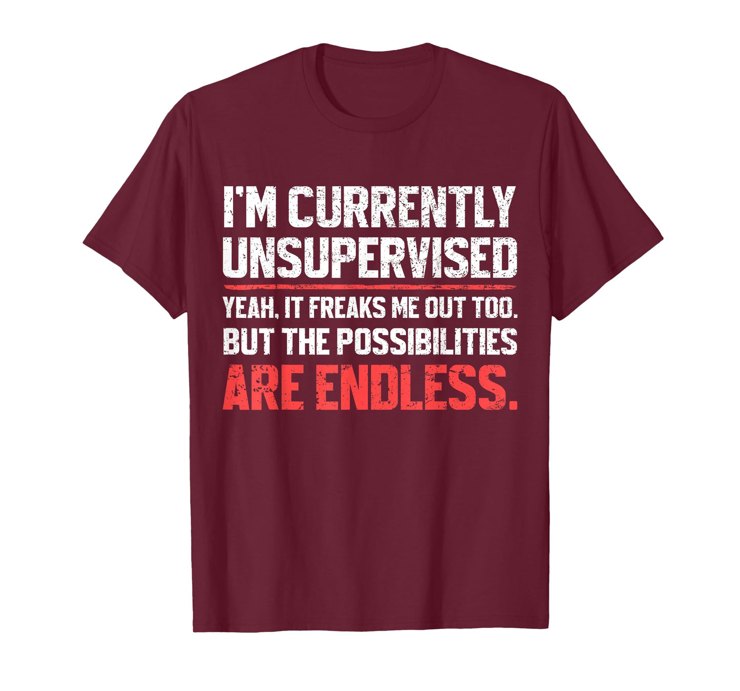 I'm Currently Unsupervised Funny Dad Papa Mens Sarcastic T-Shirt
