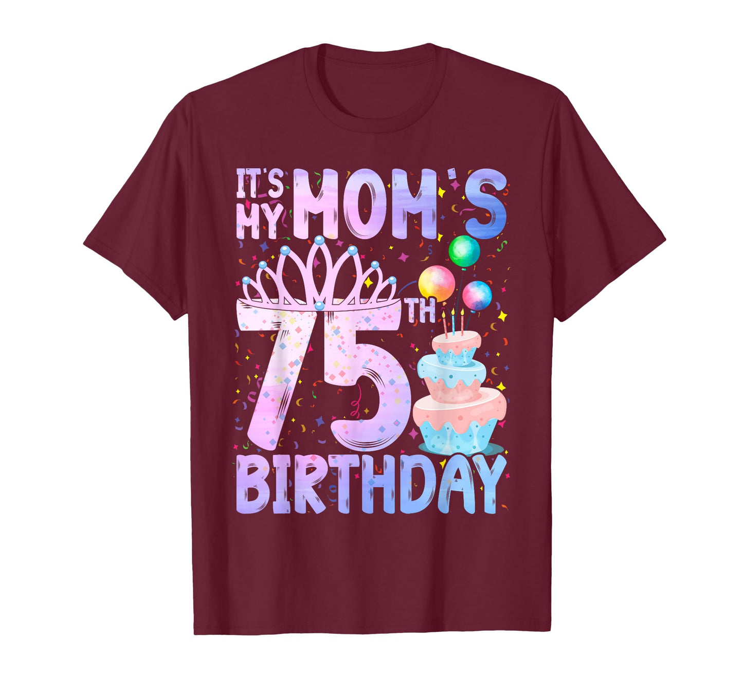 It's My Mom's 75th Birthday Colorful Happy 75 Years Old T-Shirt