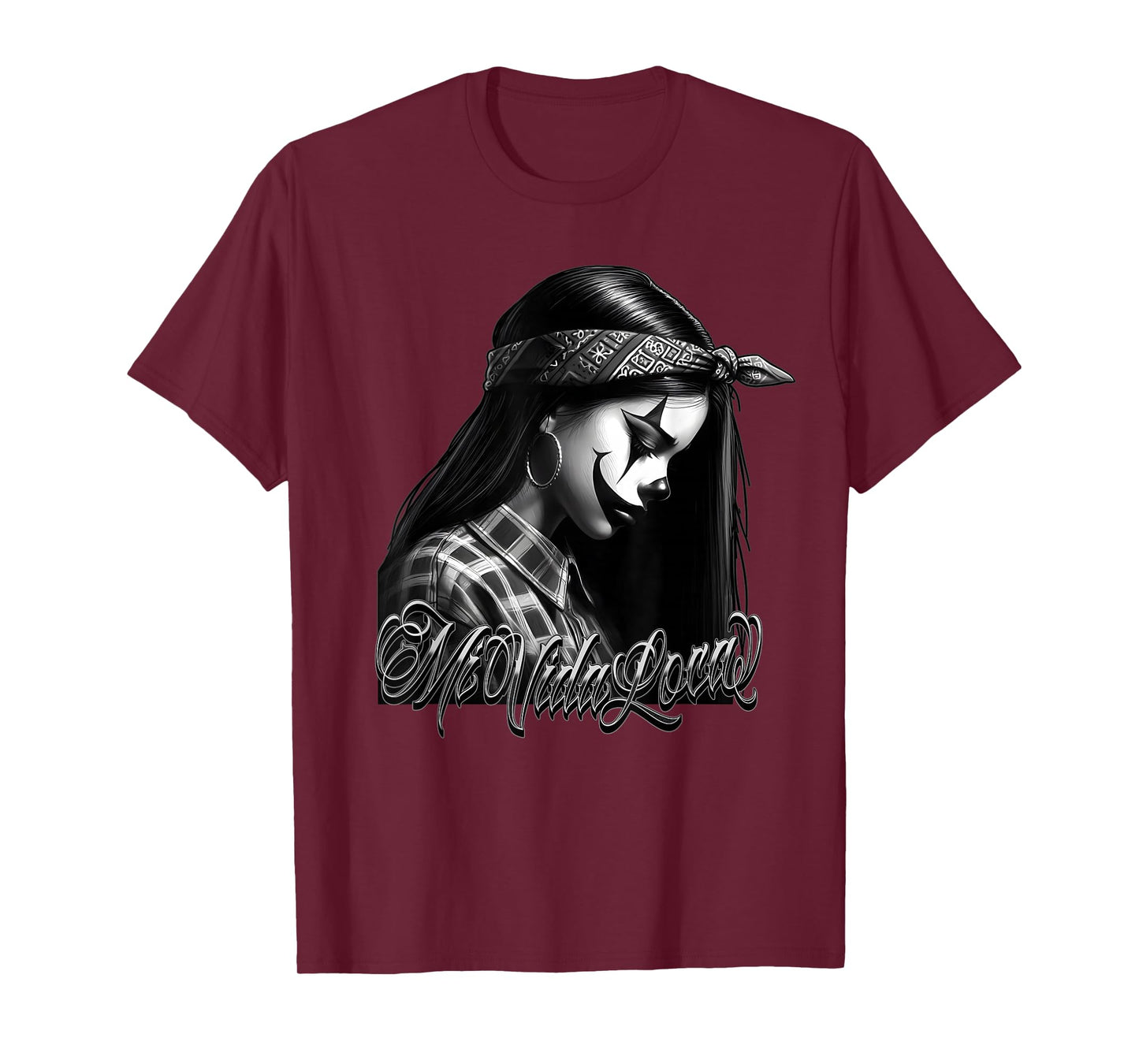 MI VIDA LOCA Sad Clown Payasa Chicana Chicano Tattoo Art T-Shirt