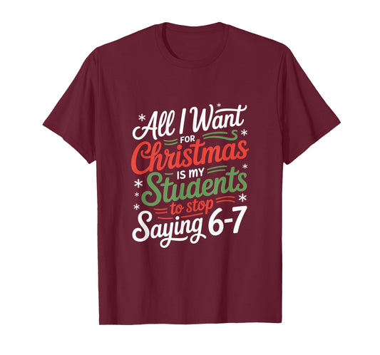 Students Saying 6-7 67 Six Seven Funny Teacher Christmas T-Shirt