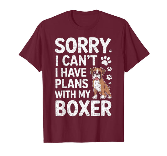 Sorry I Can't I Have Plans with My Boxer Dog Funny T-Shirt