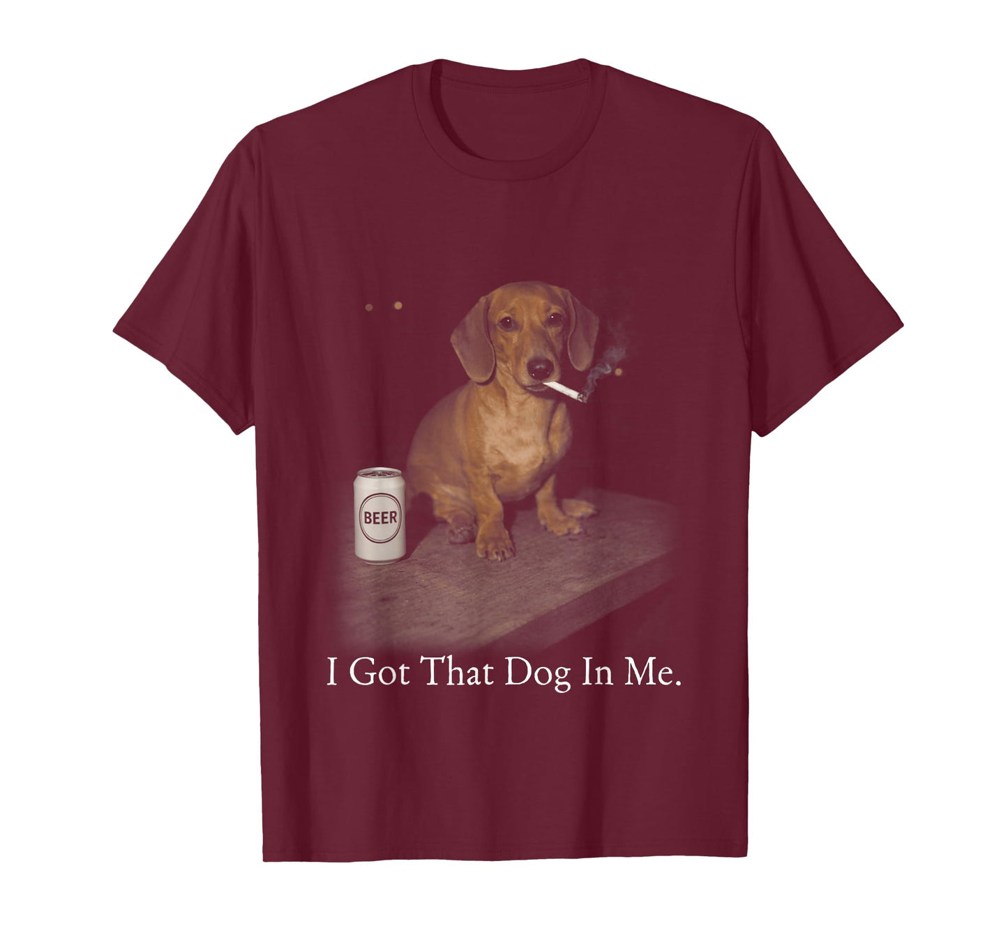I Got That Dog in Me Funny Dachshund Smoking for Men Women T-Shirt