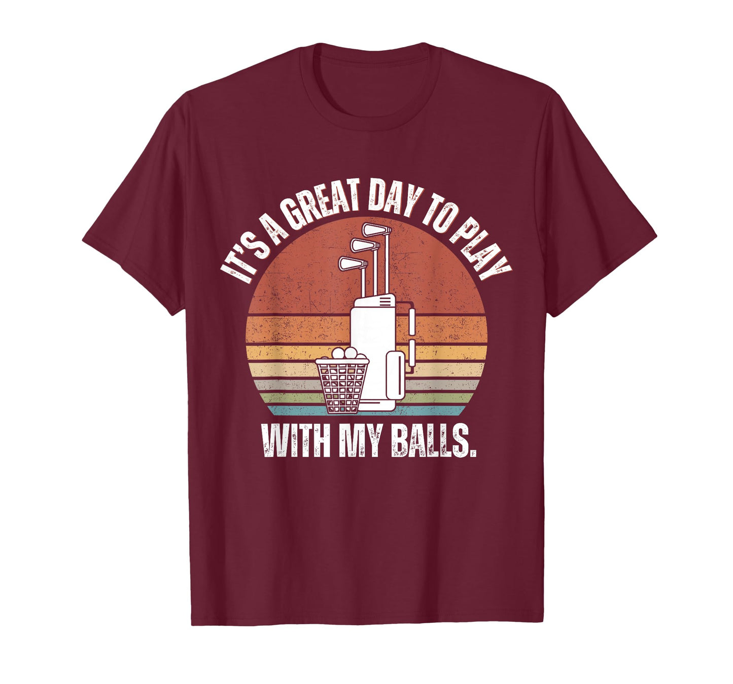 It's A Good Day to Play with My Balls Funny Men Golf Gifts T-Shirt