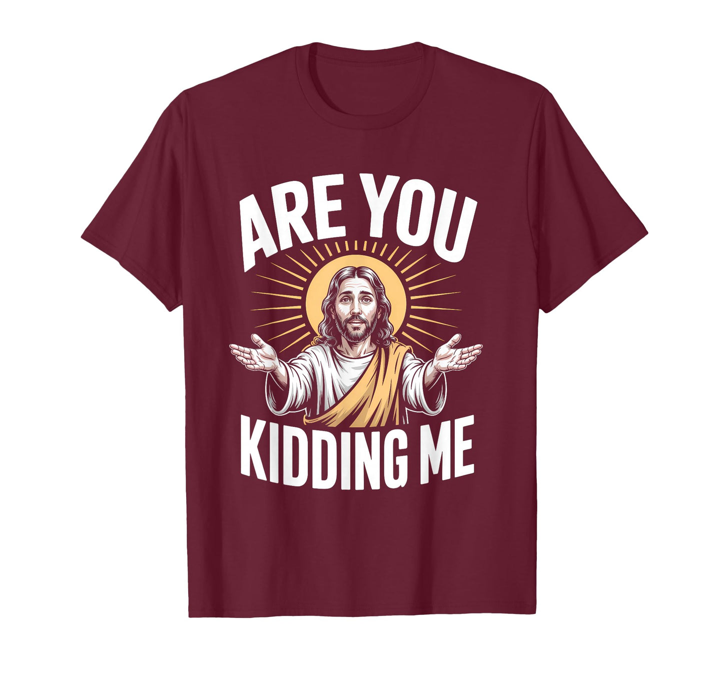 are You Kidding Me Jesus Christian Humor Meme T-Shirt