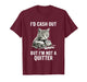 Funny Cat Gambling Casino Gambler Humor I'm Not Quitter T-Shirt