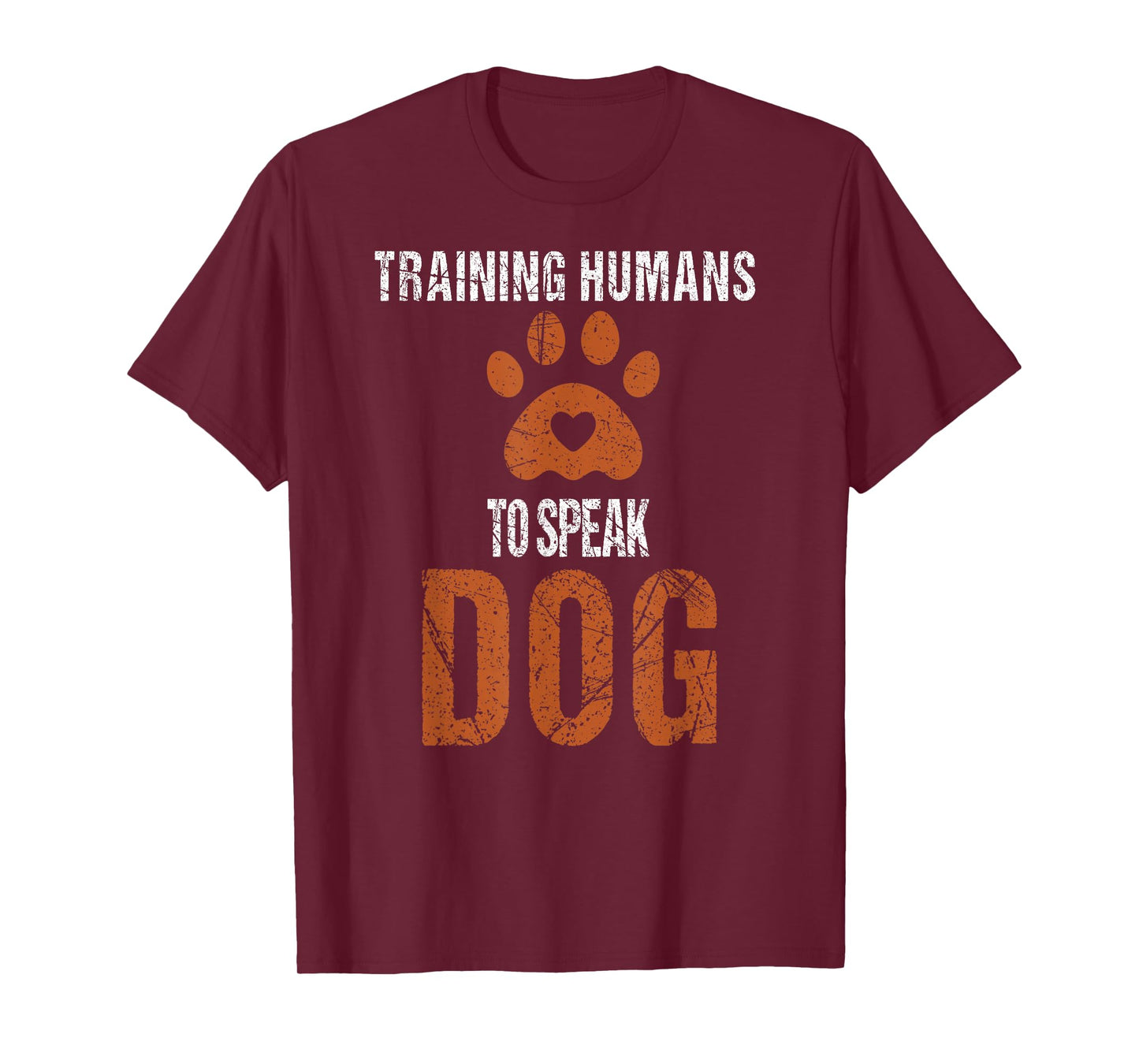 Funny Dog Trainer - Training Humans to Speak Dog, Dog Lovers T-Shirt