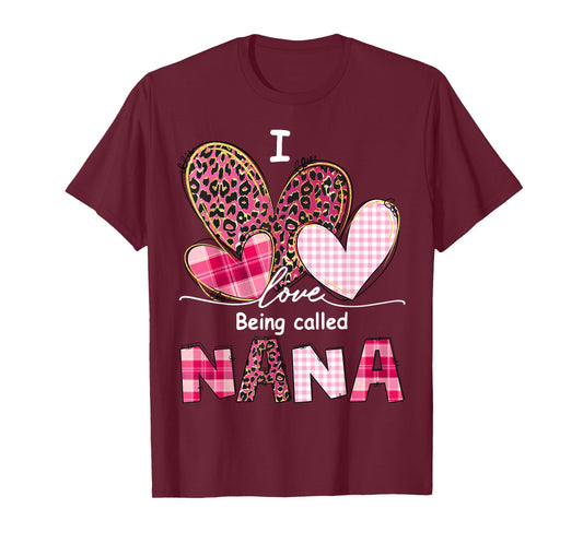 I Love Being Called Nana Grandma Valentine Mother's Day T-Shirt