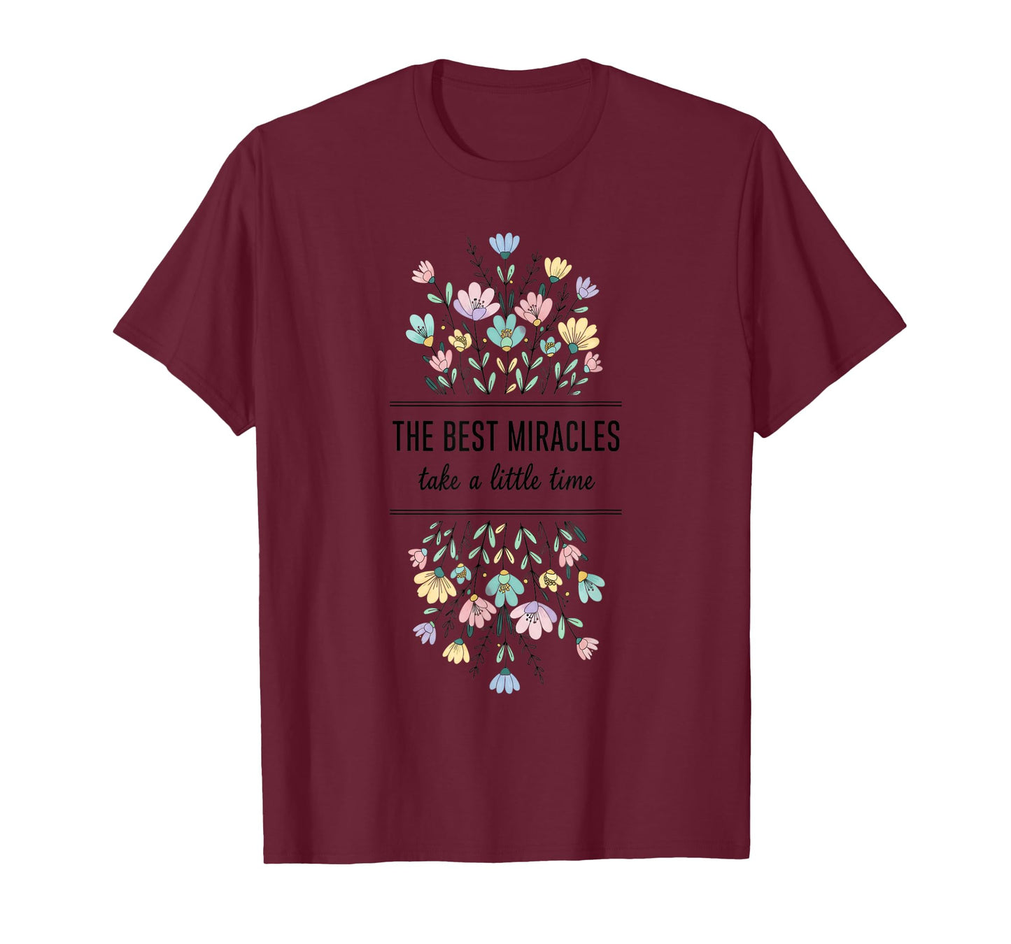 Mom The Best Miracles Take A Little Time Floral - IVF & Inf T-Shirt