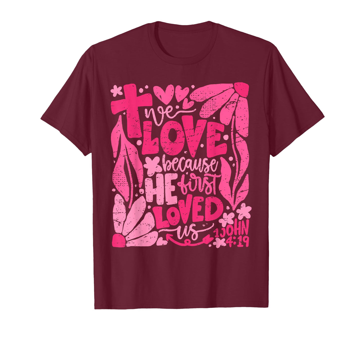 We Love Because He First Loved Us Bible Christian Valentine T-Shirt