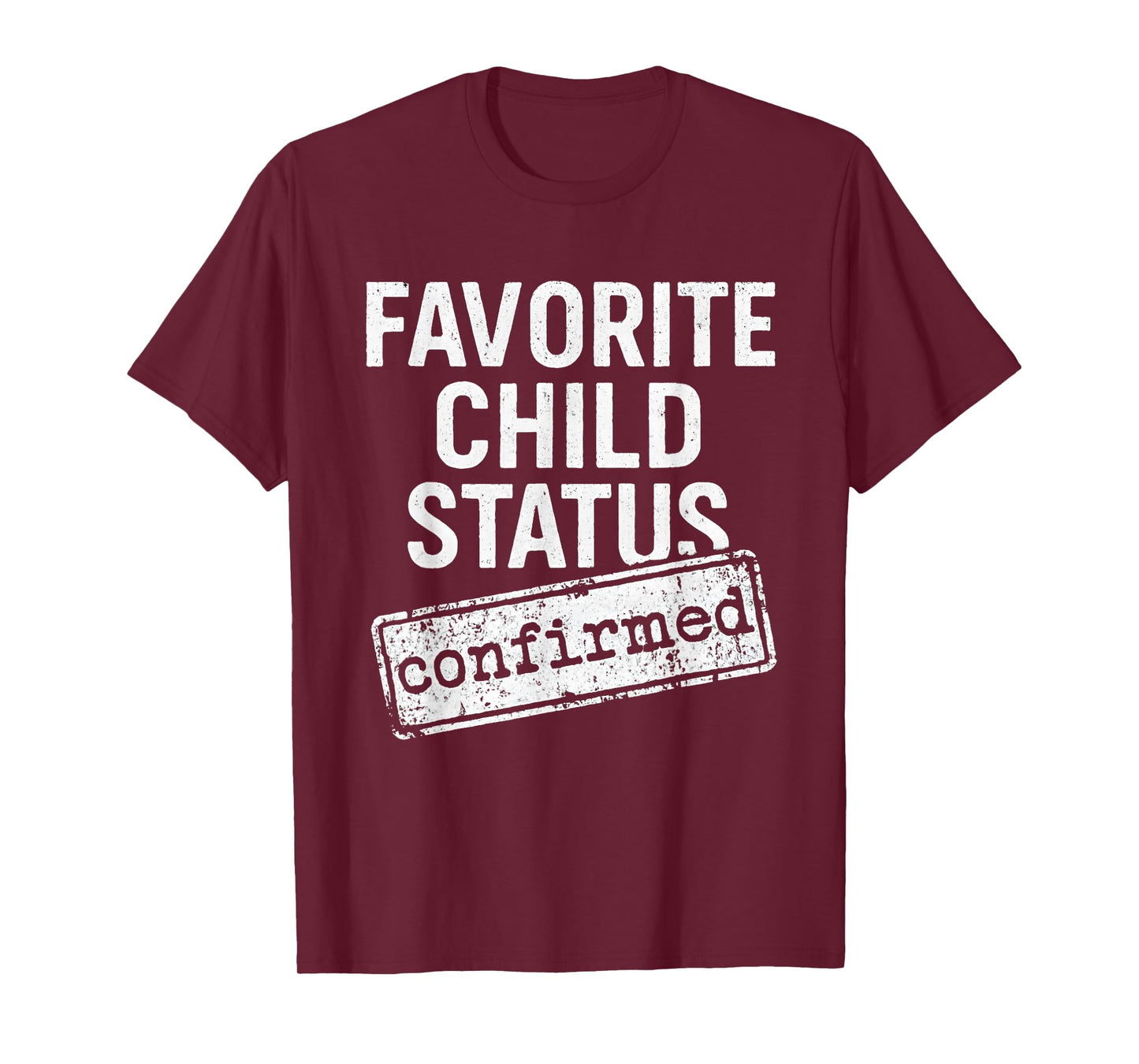 Favorite Child Status Confirmed Family Love Funny Saying T-Shirt