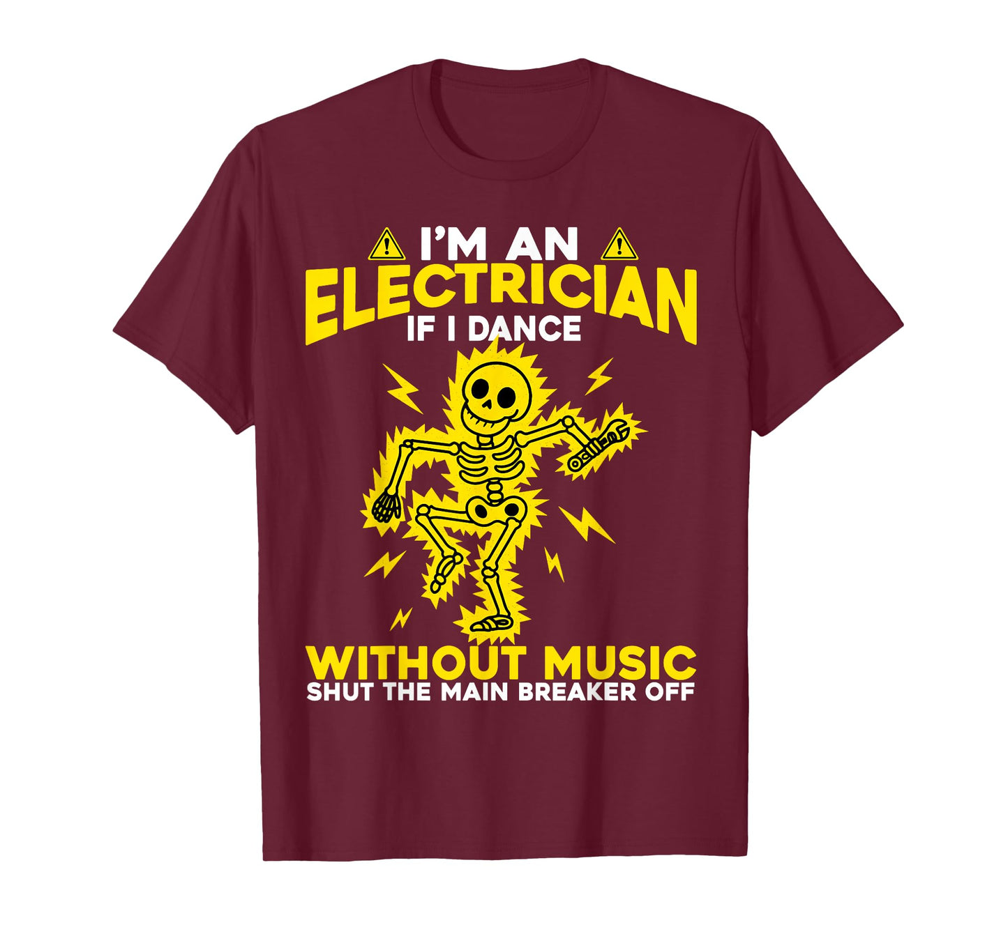 I'm an Electrician If I Dance Without Music Skeleton Dancing T-Shirt