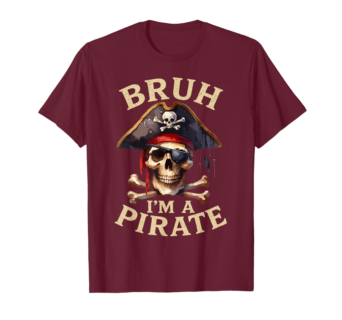 Bruh Pirate Funny Skull Costume Party Pretend I'm a Pirate T-Shirt