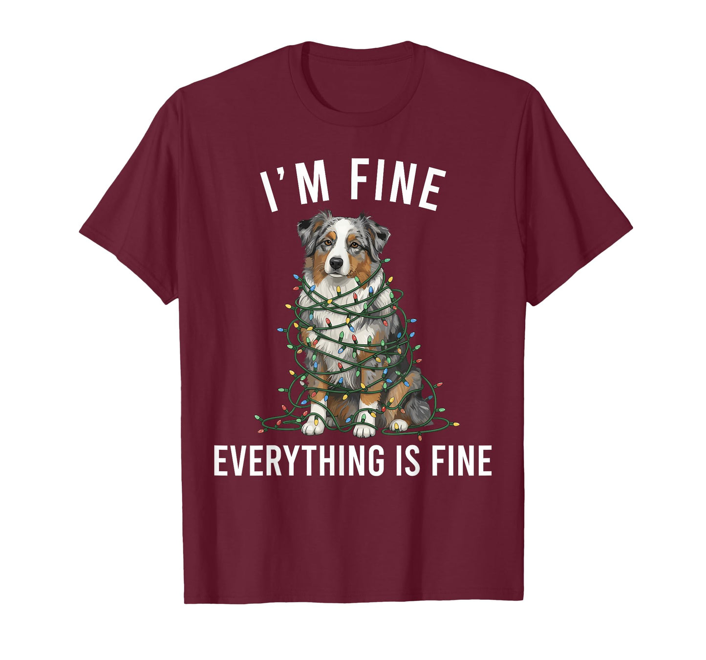 Australian Shepherd Christmas I'm Fine Everything is Fine T-Shirt