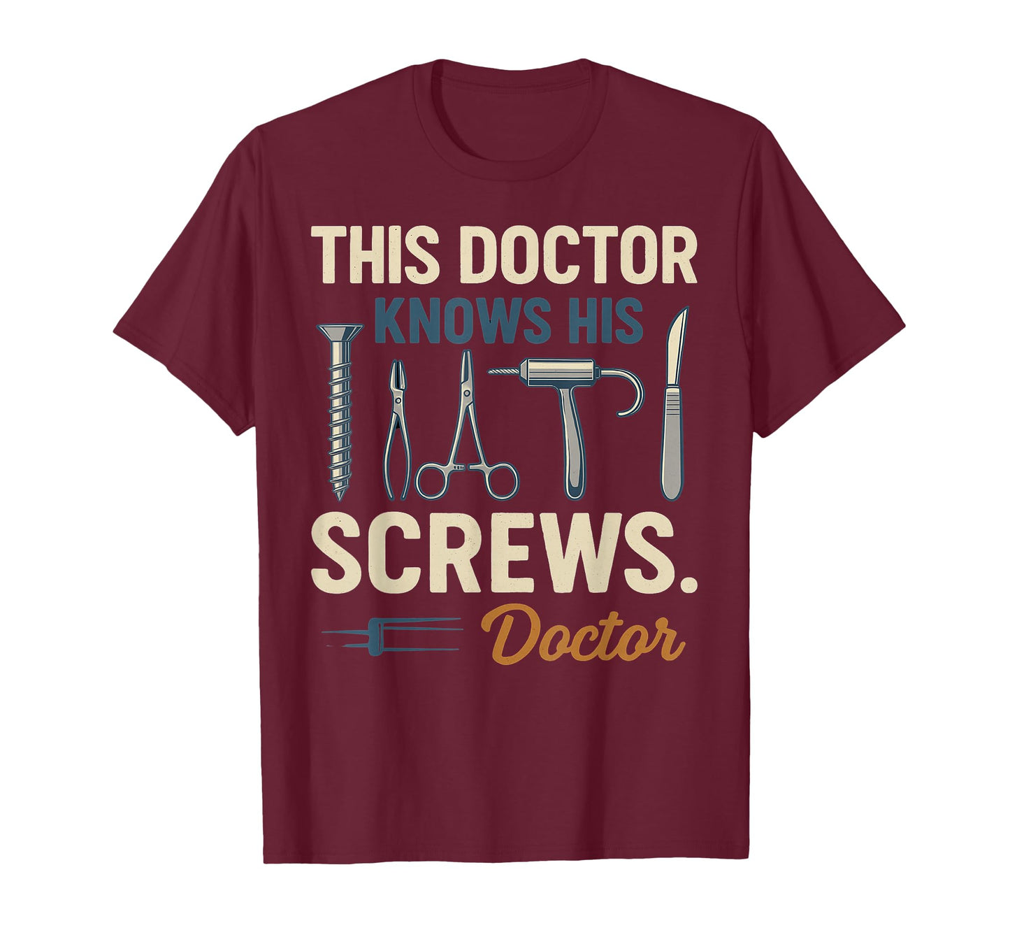 Funny Doctor Surgeon Surgical Orthopedic Neurosurgeon Gifts T-Shirt