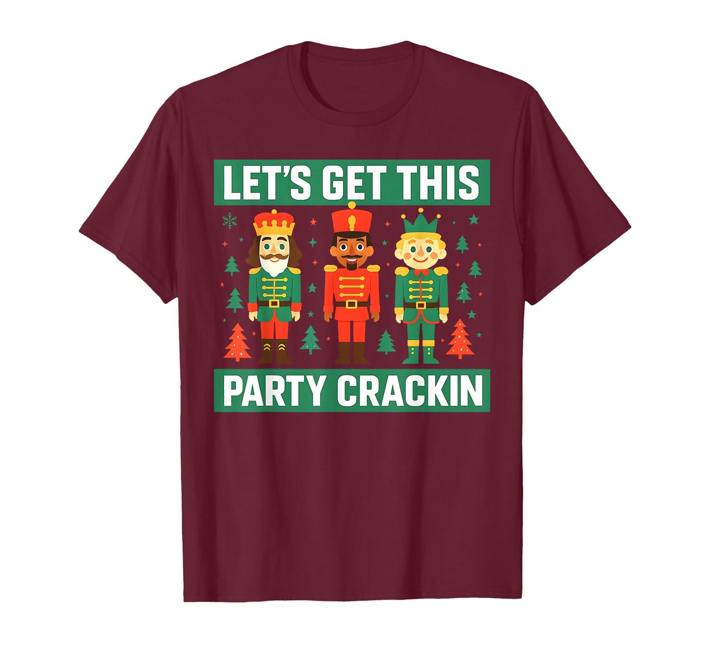 Let’s Get This Party Crackin Nutcracker Christmas Xmas Party T-Shirt