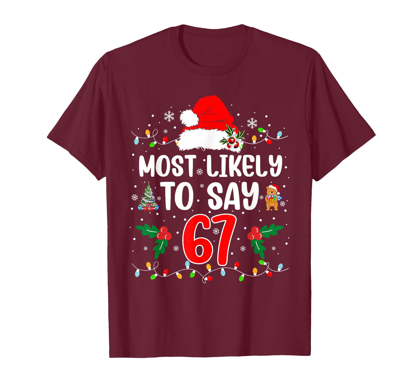 Most Likely to Say 67 Six Seven Funny 67 Christmas Meme T-Shirt