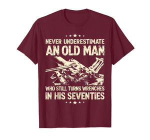 Never Underestimate an Old Man Who Still Turns Wrenches T-Shirt