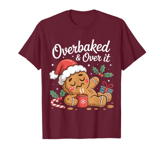 Overbaked and Over It Funny Christmas Gingerbread Baking T-Shirt