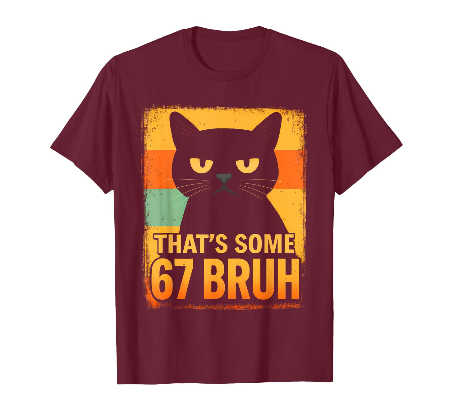 That’s Some 67 Bruh – Retro Grumpy Six Seven Cat Meme Design T-Shirt