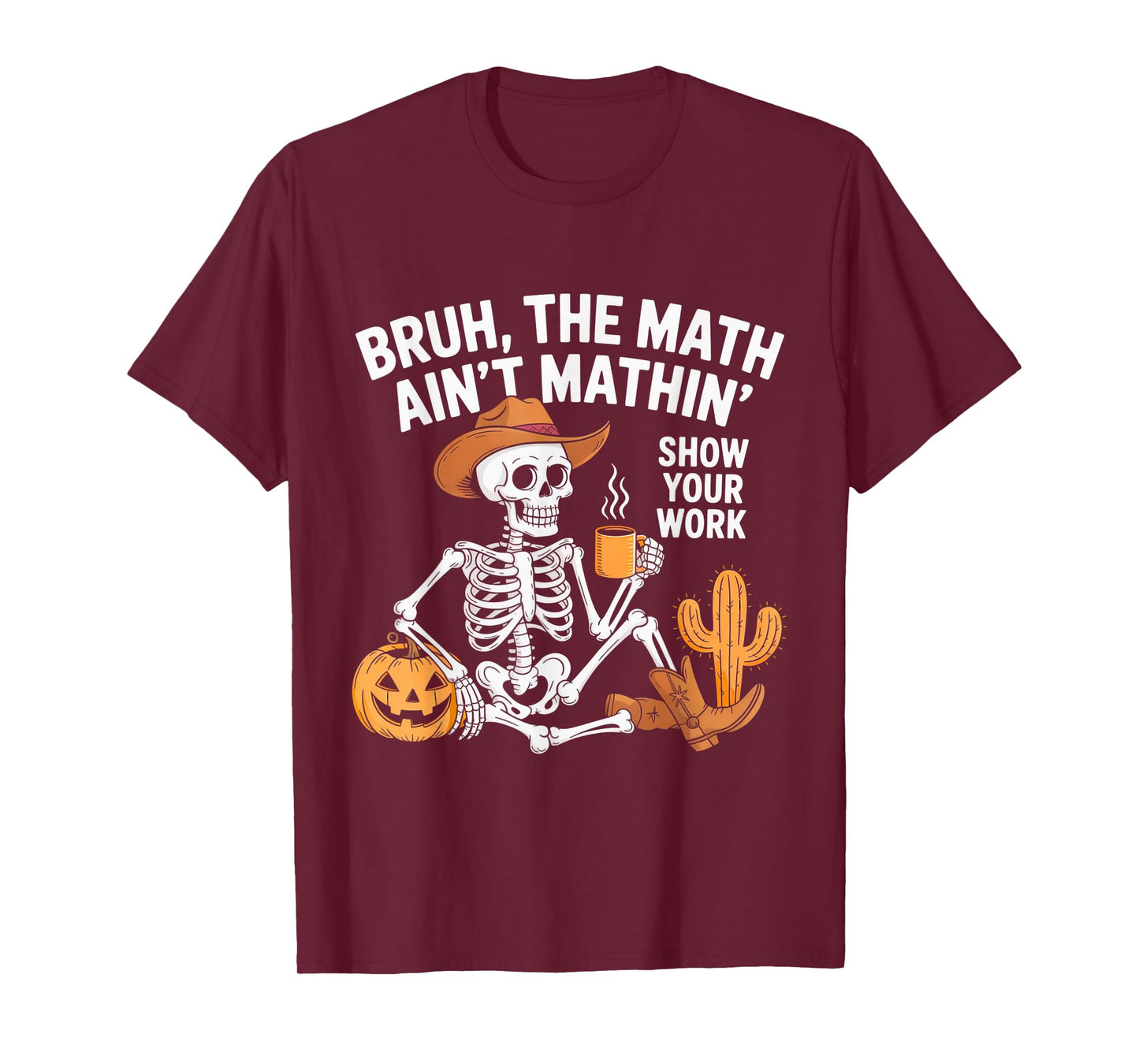 Halloween Teacher Bruh The Math Ain't Mathin' Show Your Work T-Shirt