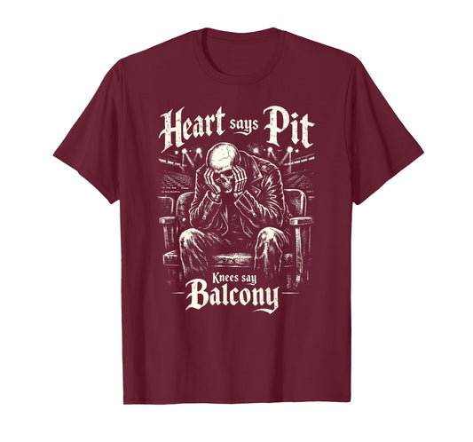 Heart Says Pit Knees Say Balcony Metal Rock Concert Mosh Pit T-Shirt