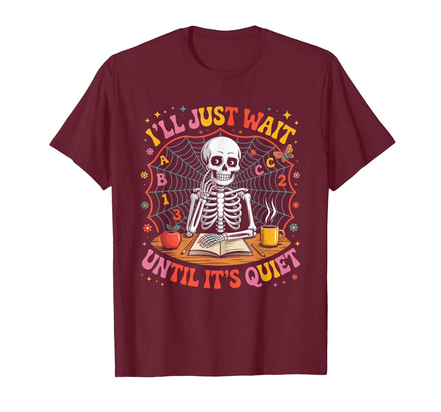 I’ll Just Wait Until It’s Quiet Teacher T-Shirt