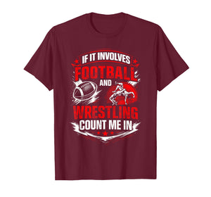 If It Involves Football and Wrestling Count Me in Wrestler T-Shirt