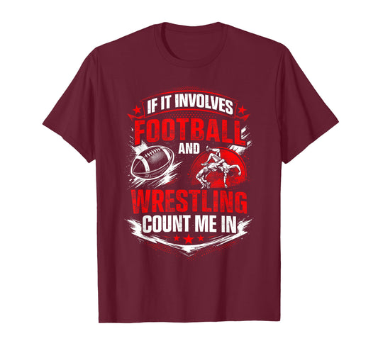 If It Involves Football and Wrestling Count Me in Wrestler T-Shirt