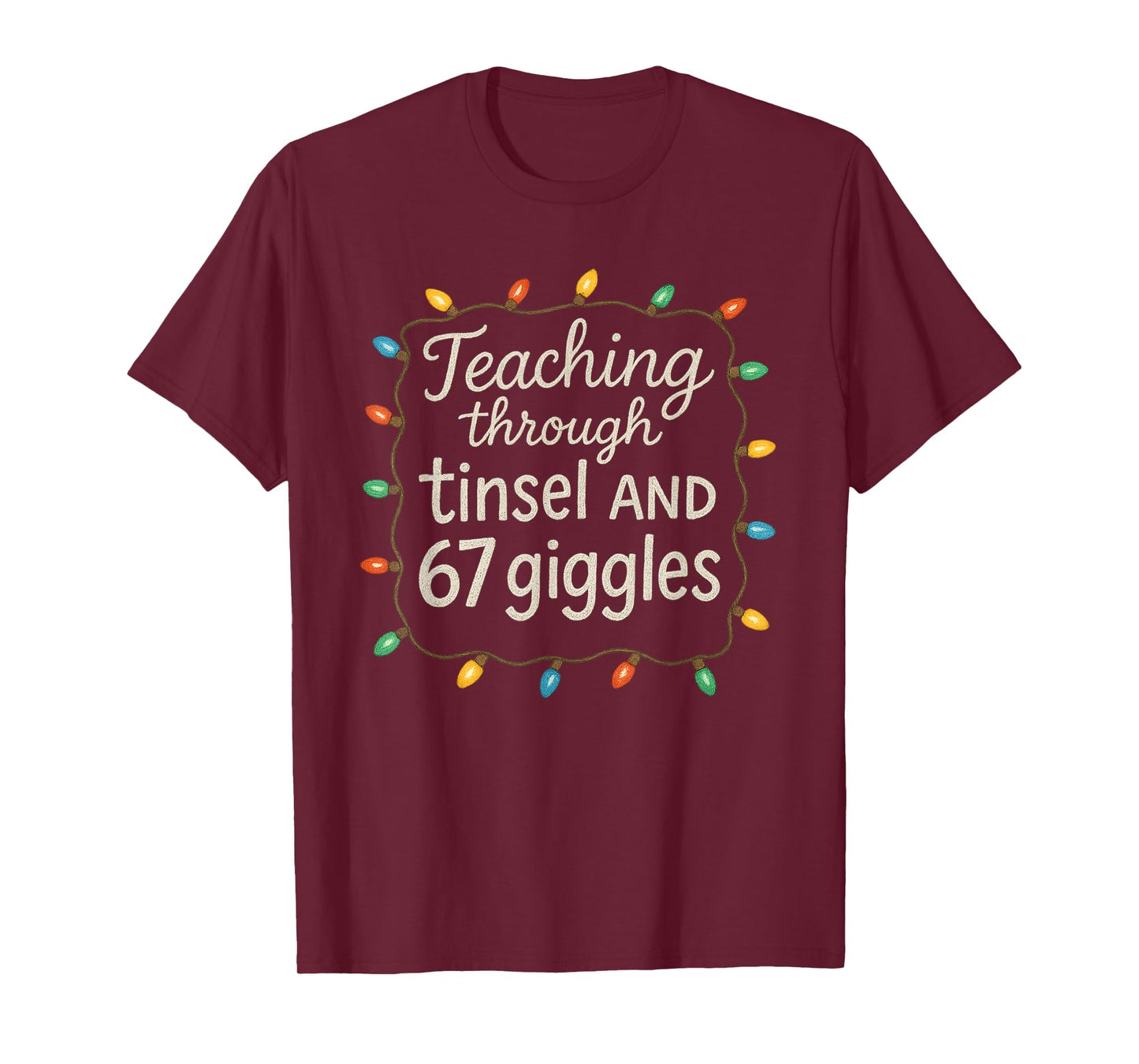 Teaching Through Tinsel and 67 Giggles Teacher Christmas T-Shirt