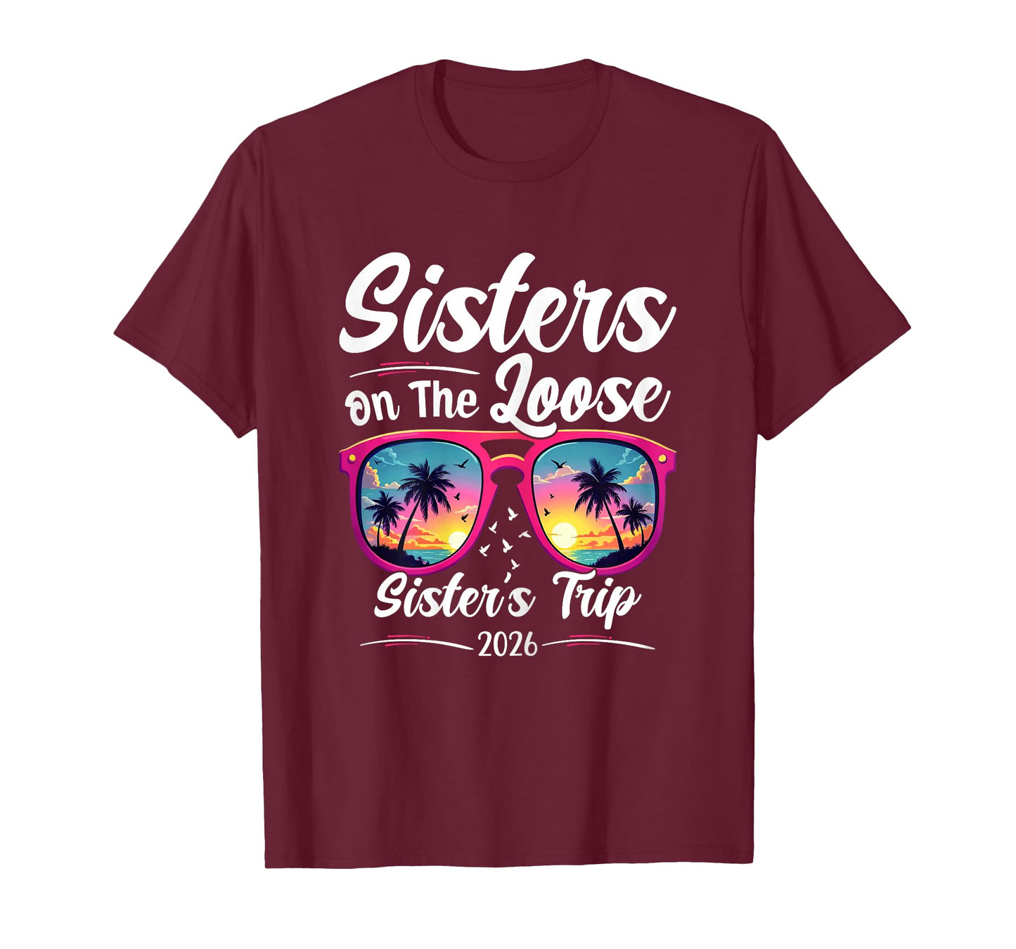 Sisters On The Loose Sister's Trip 2026 Sister Trip 2026 T-Shirt