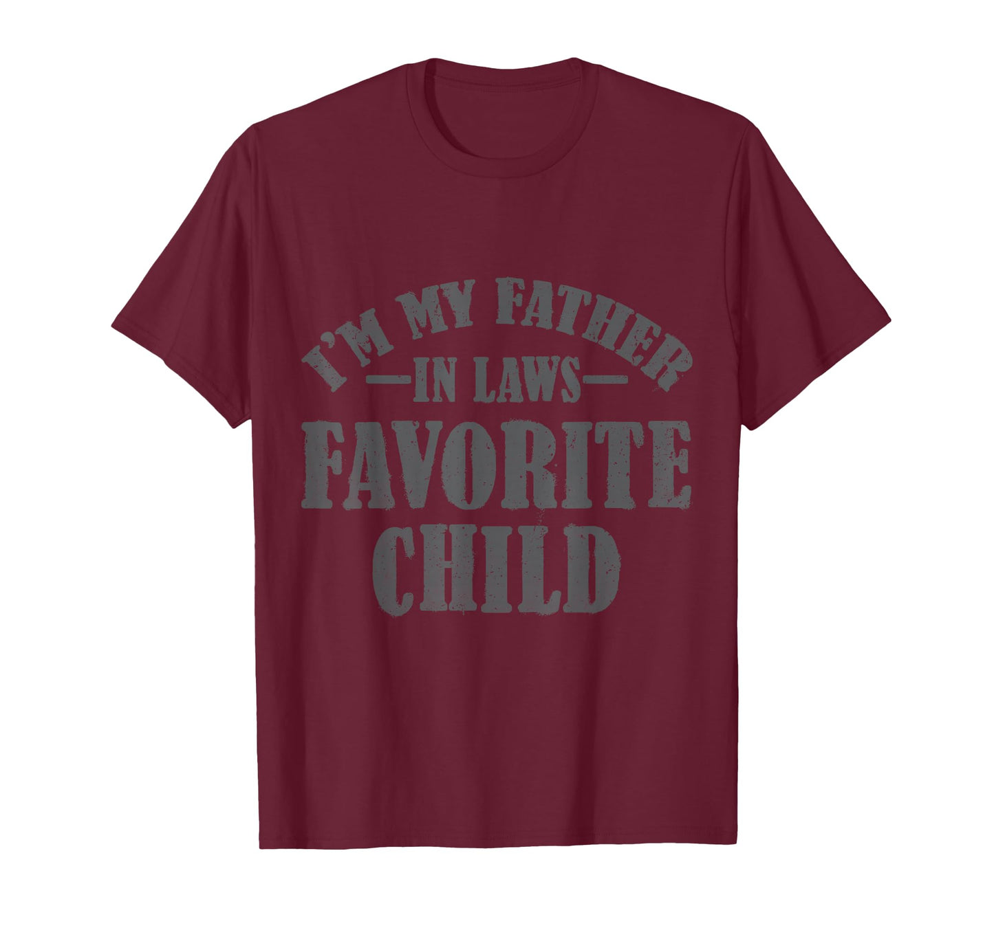 I'm My Father in Laws Favorite Child Funny Parent Men Women T-Shirt