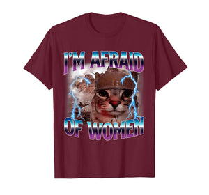 Funny Saying Humor Afraid of Women Cat Meme Animals Quote T-Shirt