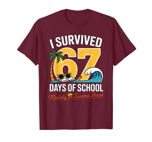 I Survived 67 Days of School Mentally on Summer Funny Pun T-Shirt