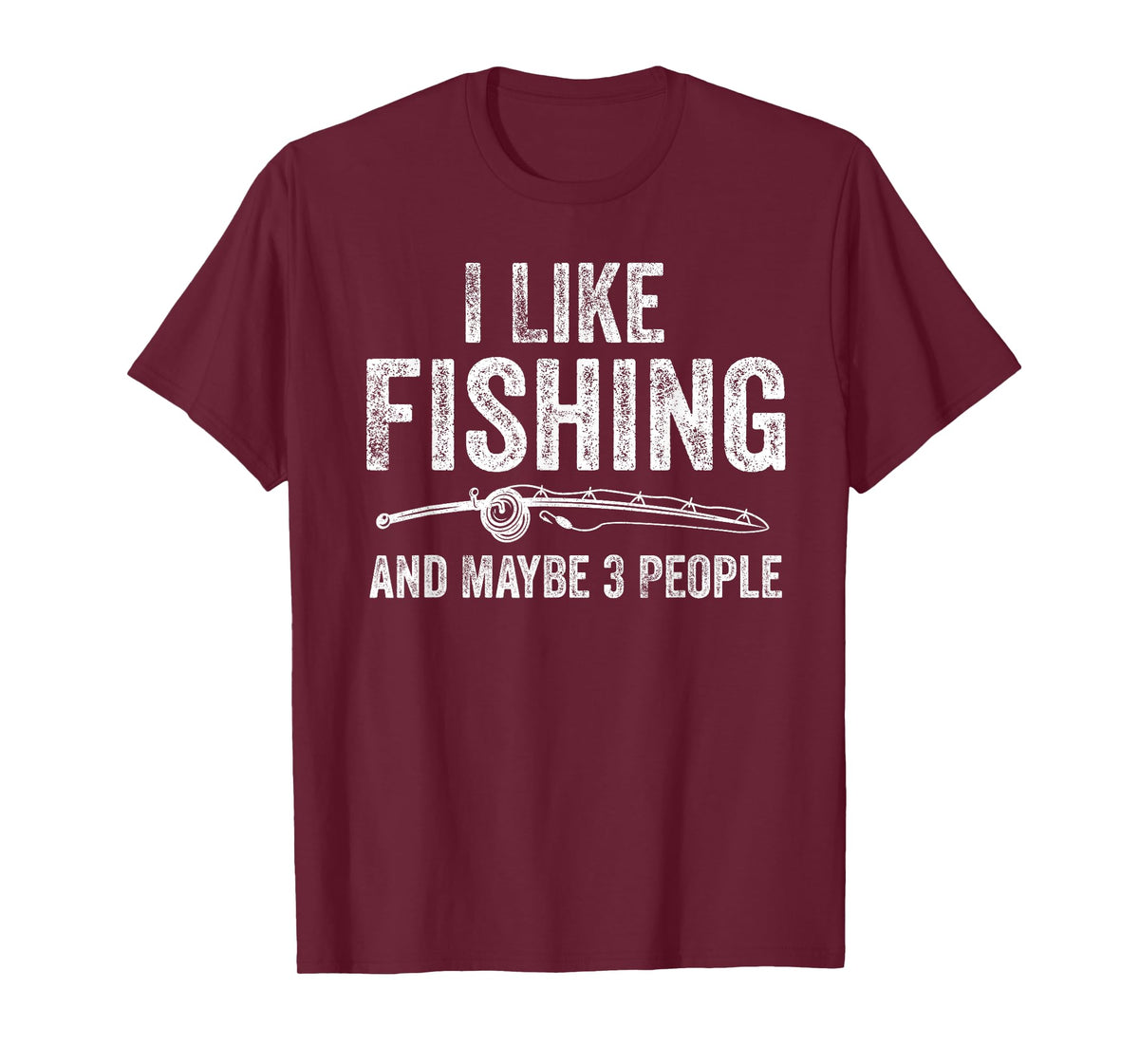 I Like Fishing and Maybe 3 People Funny Fisherman T-Shirt